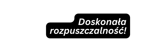 Doskonała rozpuszczalność