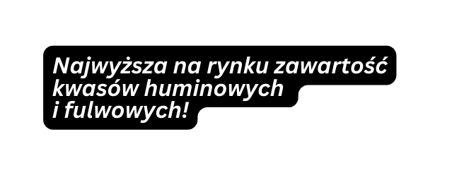 Najwyższa na rynku zawartość kwasów huminowych i fulwowych