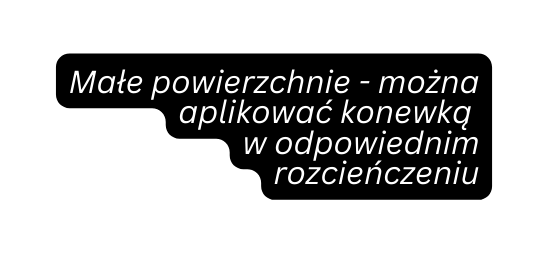 Małe powierzchnie można aplikować konewką w odpowiednim rozcieńczeniu