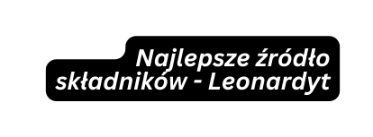 Najlepsze źródło składników Leonardyt